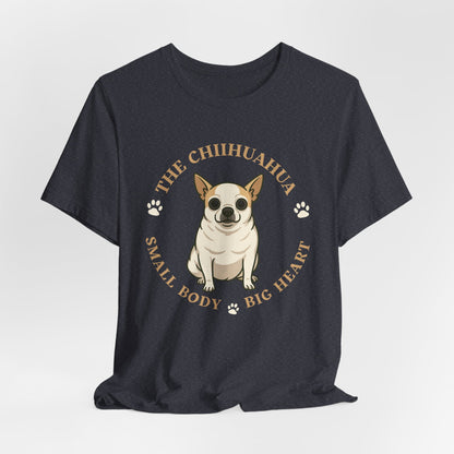 Chihuahua Lover Tee - Small Body Big Heart Unisex Short Sleeve T-Shirt