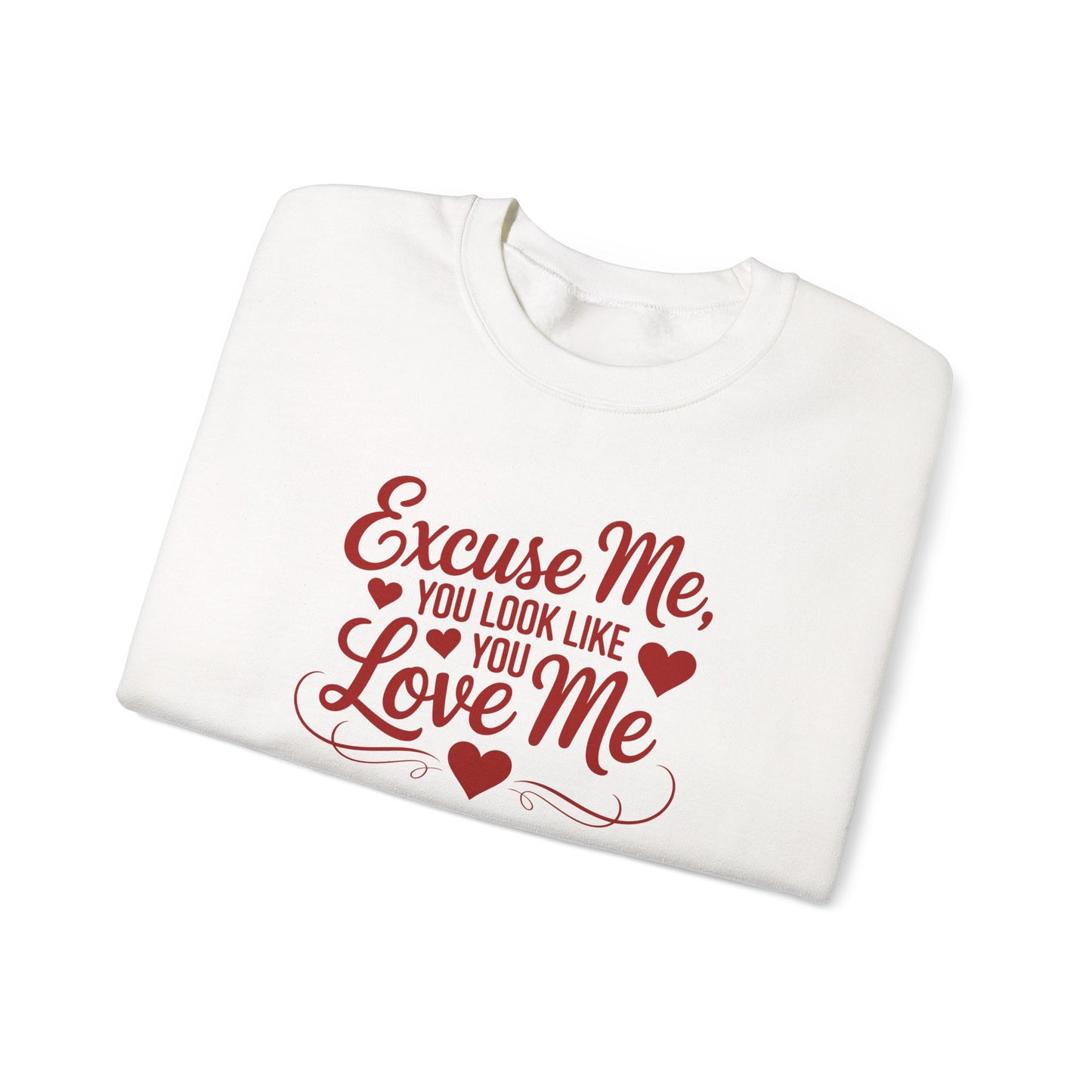 Excuse Me, You Look Like You Love Me Crewneck Sweatshirt