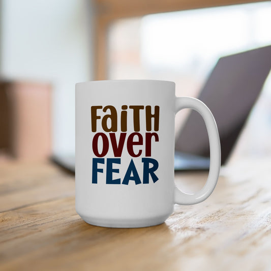 Faith Over Fear Inspirational Coffee Cup 15oz