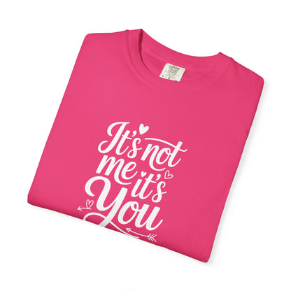 It's Not Me It's You T-Shirt — Funny Breakup Graphic Tee