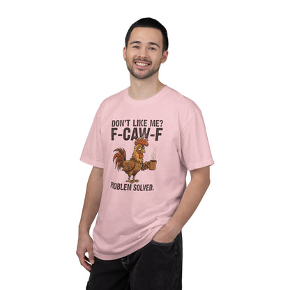 Don't Like Me? F-CAW-F Rooster Coffee Funny Graphic Tee