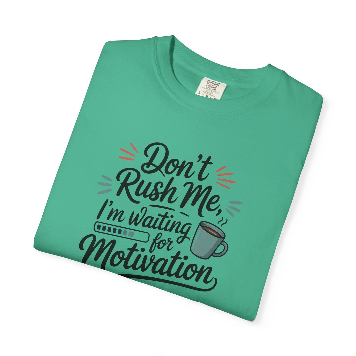 Don’t Rush Me, I’m Waiting for Motivation Funny Coffee Tee
