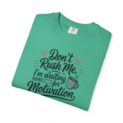 Don’t Rush Me, I’m Waiting for Motivation Funny Coffee Tee