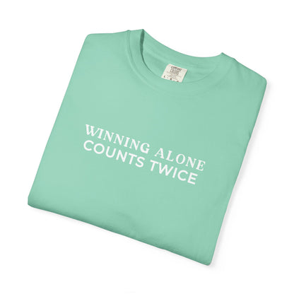 Winning Alone Counts Twice Comfort Colors Unisex T-Shirt