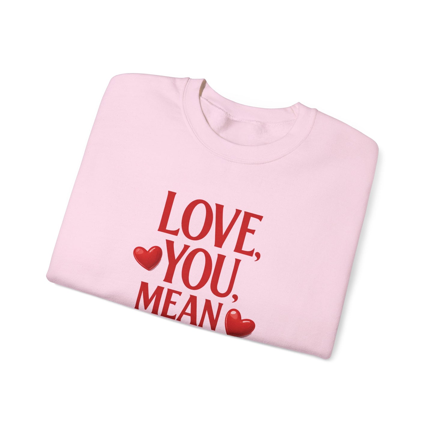 Love You, Mean It Crewneck Sweatshirt