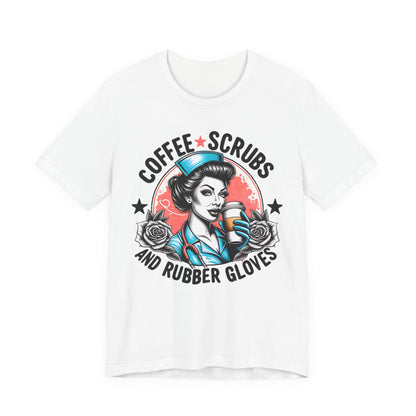 Coffee Scrubs and Rubber Gloves Bella Canvas Tee Fun Medical Profession Shirt, Gift for Nurses, Healthcare Workers, Birthday, Medical Humor