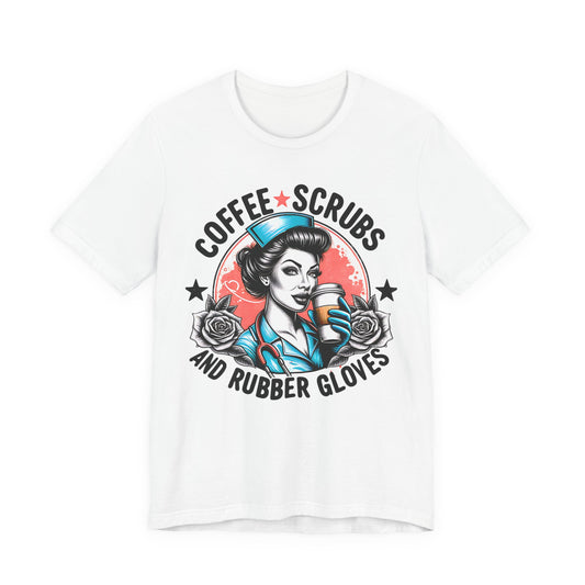 Coffee Scrubs and Rubber Gloves Bella Canvas Tee Fun Medical Profession Shirt, Gift for Nurses, Healthcare Workers, Birthday, Medical Humor