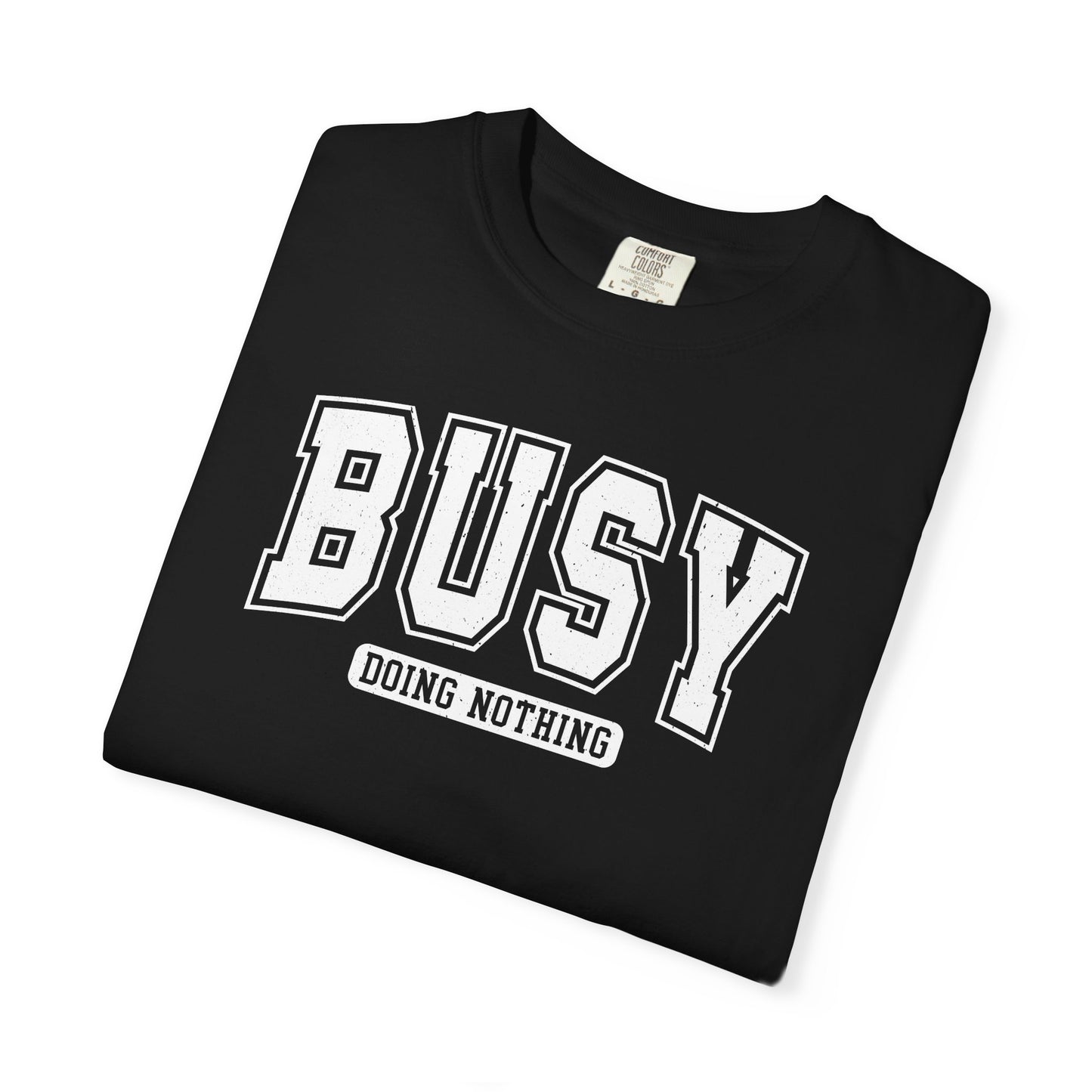 Busy Doing Nothing Comfort Colors Tee