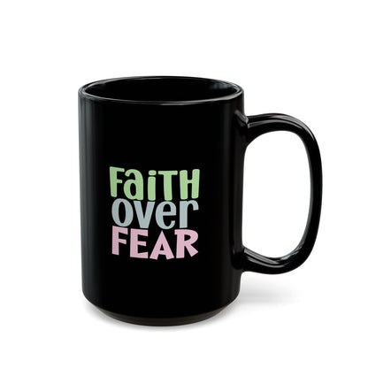 Faith Over Fear Black Mug — Inspirational Christian Coffee Cup (11oz & 15oz)
