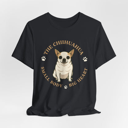 Chihuahua Lover Tee - Small Body Big Heart Unisex Short Sleeve T-Shirt